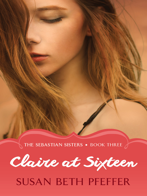 Title details for Claire at Sixteen by Susan Beth Pfeffer - Available